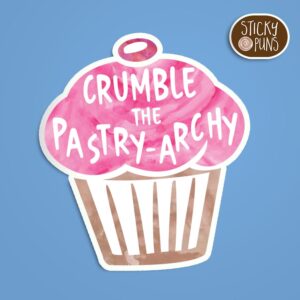 “Crumble the Pastry-archy” Cupcake Sticker