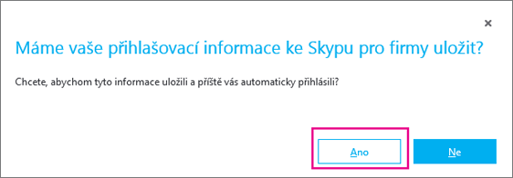 Pokud chcete uložit heslo, abyste se příště mohli přihlásit automaticky, zvolte Ano.