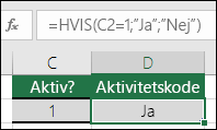 Celle D2 indeholder formlen =HVIS(C2=1,"JA","NEJ")