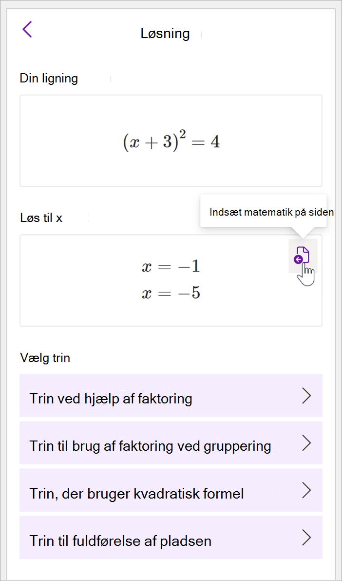 skærmbillede af det matematiske panel i skrivebordsversionen af OneNote. løsningen på ligningen (x+3)^2=4 vises. Der findes indstillinger for visning af de trin, der skal løses, herunder trin, der bruger faktoring, faktoring ved gruppering, kvadratisk formel og fuldførelse af kvadratet.