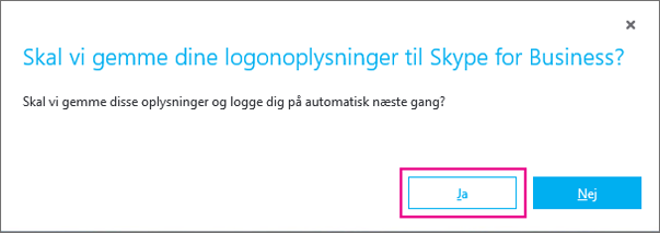 Vælg Ja for at gemme din adgangskode, så du kan logge på automatisk næste gang.