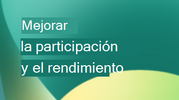 Mejorar el rendimiento y la participación