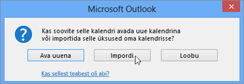 Valige Import, kui teil palutakse see avada uue kalendrina või importimiseks.