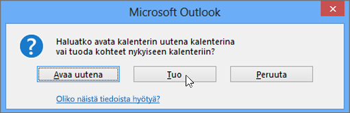 Valitse Tuo, kun saat kehotteen avata sen uutena kalenterina tai tuomista varten.