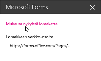 Muokkaa nykyistä lomaketta aiemmin luodun lomakkeen Microsoft Forms -WWW-osapaneelissa.