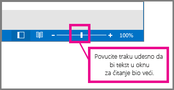 Povucite traku udesno da biste povećali tekst.