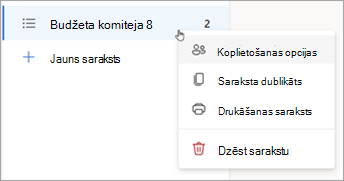 Nospiediet un turiet sarakstu (vai noklikšķiniet uz tā ar peles labo pogu), lai atvērtu kopīgošanas opcijas, dublētu vai drukātu sarakstu.