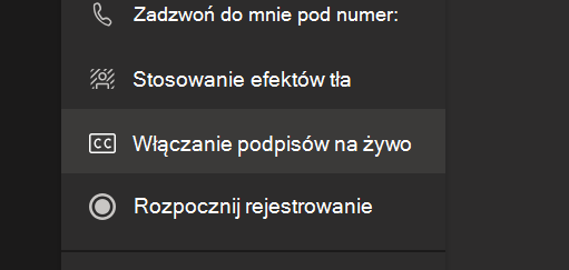 Opcja Włącz napisy na żywo w menu opcji spotkania w aplikacji Teams