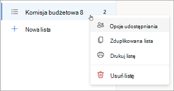 Naciśnij i przytrzymaj (lub kliknij prawym przyciskiem myszy) listę, aby otworzyć opcje udostępniania, zduplikuj lub wydrukuj listę.