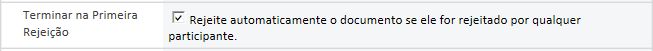 Opção Terminar na Primeira Rejeição selecionada