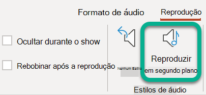 No friso, no separador Reproduzir, selecione Reproduzir em Segundo Plano.