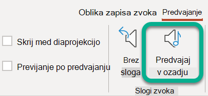 Na traku na zavihku Predvajanje izberite Predvajaj v ozadju.