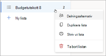 Håll ned (eller högerklicka på) en lista för att öppna Delningsalternativ, Duplicera eller Skriv ut listan.