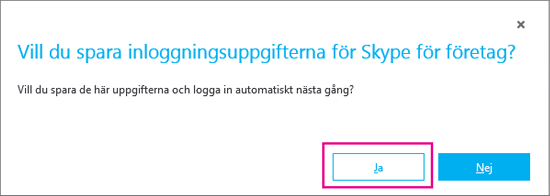 Välj Ja för att spara lösenordet så att du kan logga in automatiskt nästa gång.