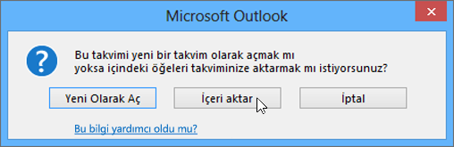 Yeni bir takvim olarak açmak veya içeri aktarmak için sorulduğunda İçeri Aktar seçeneğini belirleyin.