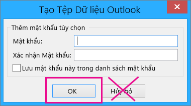 Khi bạn tạo tệp pst, hãy bấm Ok ngay cả khi bạn không muốn gán mật khẩu cho nó