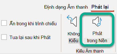 Trên dải băng, trên tab Phát lại, chọn Phát dưới Nền.