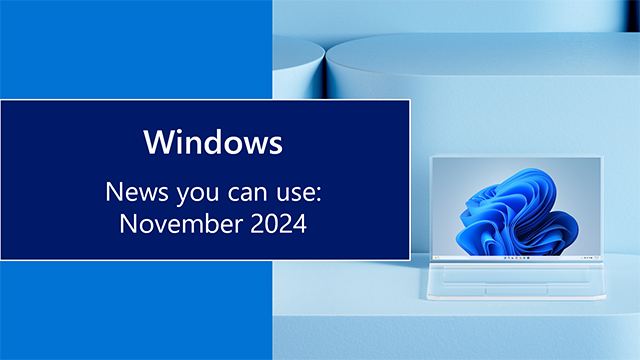 Windows news you can use: November 2024 on a blue background with image of laptop and Windows bloom