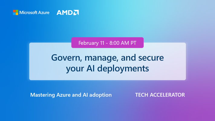 Join us February 11 at 8 AM Pacific Time to learn how to govern, manage, and secure your AI deployments