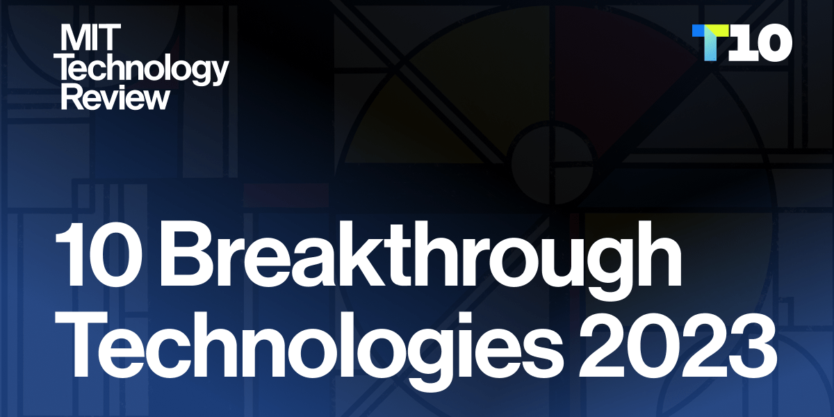 The Download: introducing our 10 Breakthrough Technologies