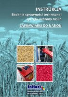 Broszura 2017 INSTRUKCJA - Badanie sprawnosci technicznej sprzetu ochrony roslin Zaprawiarki_do_nasion.pdf.pdf