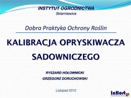 Prezentacja 2012 Kalibracja opryskiwaczy sadowniczych prezentacja szkoleniowa.pdf.pdf