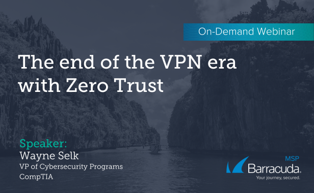 The end of the VPN era with Zero Trust