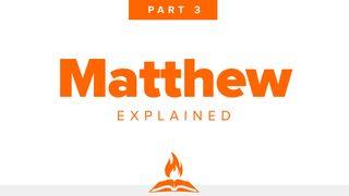 Matthew Explained Part 3 | The Rejection Of The King