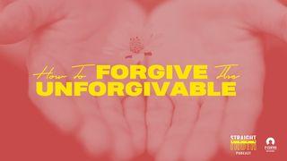 How to Forgive the Unforgivable