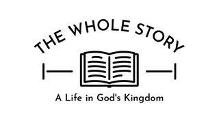 The Whole Story: A Life in God's Kingdom, Kingdom Come