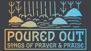 Poured Out: Songs of Prayer and Praise