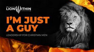 TheLionWithin.Us: I Am Just a Guy