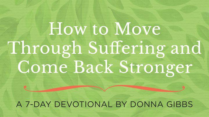 How To Move Through Suffering And Come Back Stronger