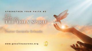 Strengthen Your Faith #5 He Is the Holy Spirit