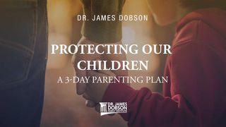 Protecting Our Children: A 3-Day Parenting Plan