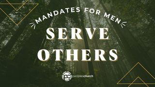 Mandates for Men: Serve Others