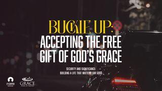 Building a Life That Matters for Good -  Buckle Up: Accepting the Free Gift of God’s Grace