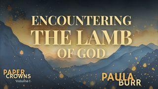 Encountering the Lamb of God