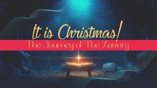 It Is Christmas: The Journey of the Nativity