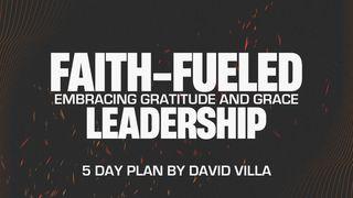 Faith-Fueled Leadership: Embracing Gratitude and Grace