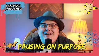 Kids Bible Experience | Pausing on Purpose