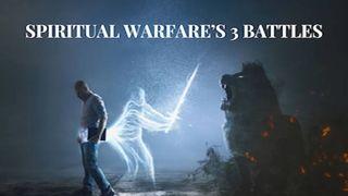 Spiritual Warfare's 3 Battles