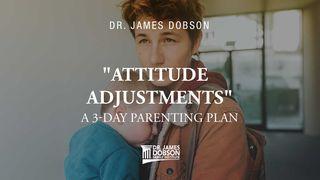 "Attitude Adjustments": A 3-Day Parenting Plan