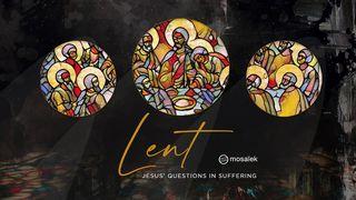 Mosaiek Church Lent 2025: Jesus' Questions in Suffering