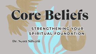 Core Beliefs: Strengthening Your Spiritual Foundation