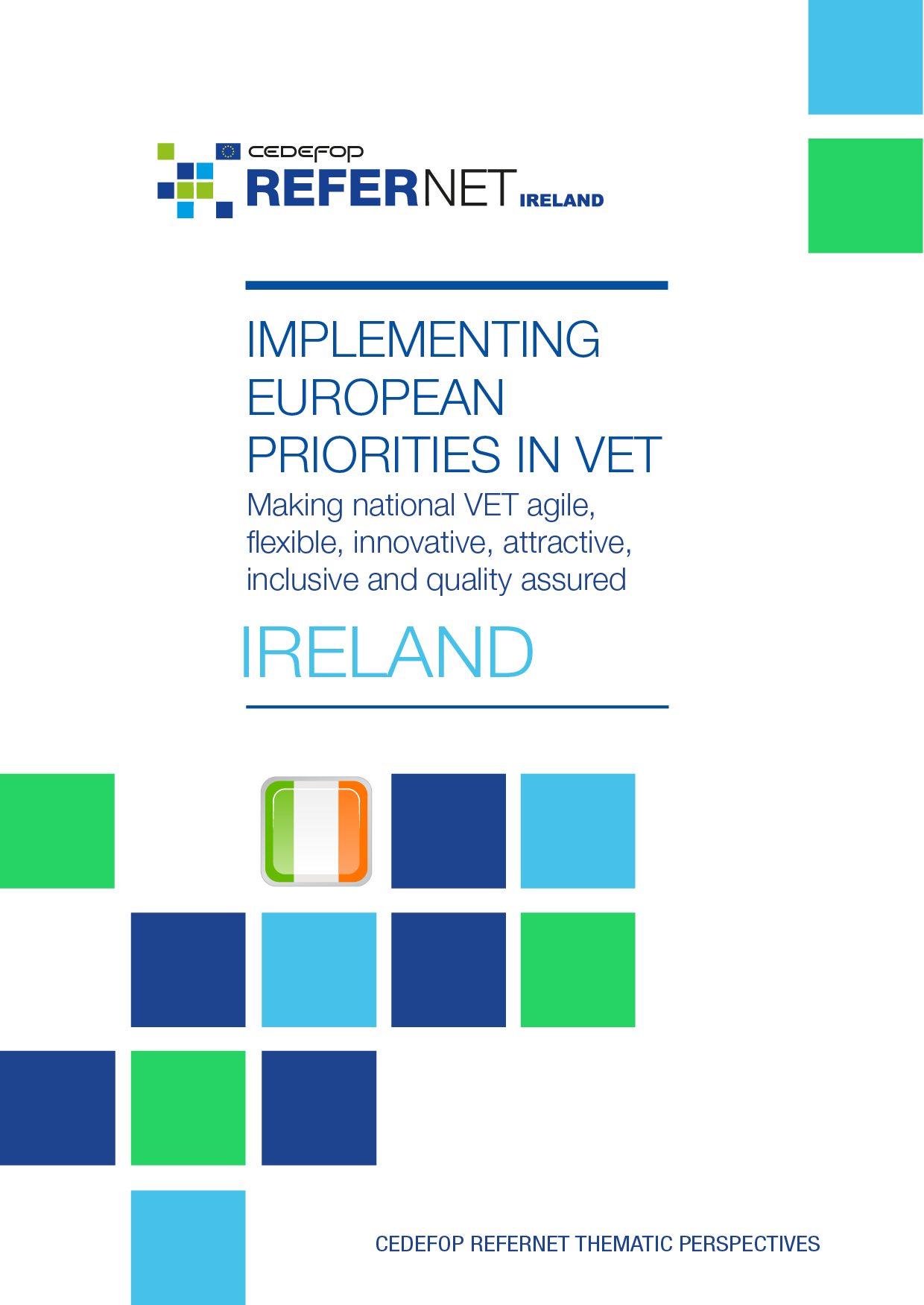 Implementing European priorities in VET: Making national VET agile, flexible, innovative, attractive, inclusive and quality-assured: Ireland