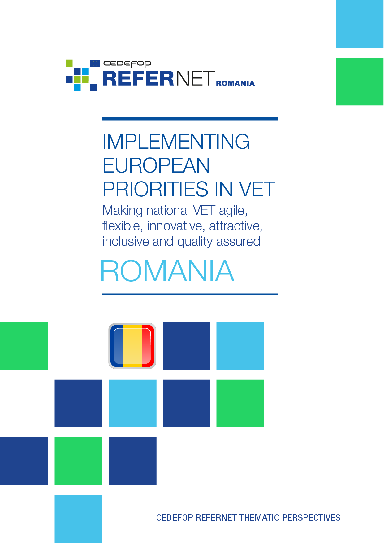 Implementing European priorities in VET: Making national VET agile, flexible, innovative, attractive, inclusive and quality-assured: Romania