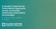 My journey as a speaker in Cloud Native Ayacucho: a young community embracing cloud native technologies