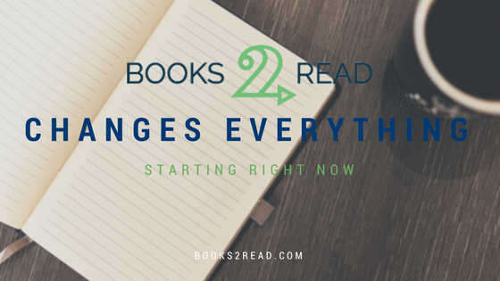 Books2Read Changes Everything Starting Right Now