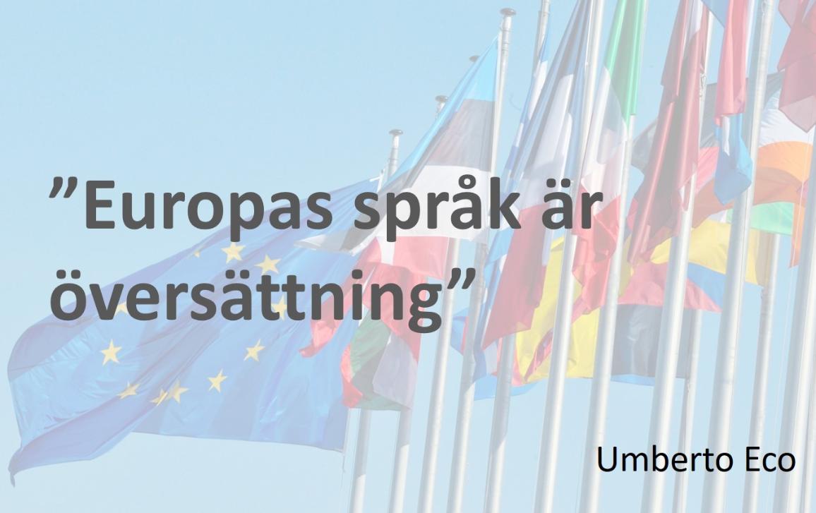 Umberto Ecos citat ”Europas språk är översättning”. I bakgrunden EU-flaggan och flera nationella flaggor.